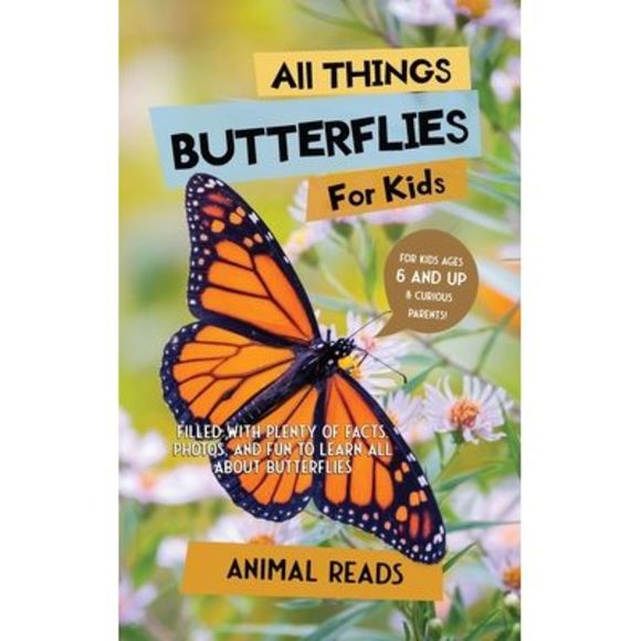 All Things Butterflies For Kids: Filled With Plenty of Facts, Photos, and Fun to - Picture 1 of 1